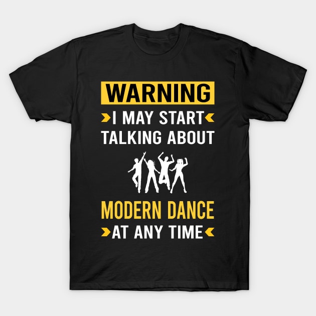 Warning Modern Dance Dancing Dancer T-Shirt by Bourguignon Aror